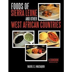 Foods of Sierra Leone and Other West African Countries: A Cookbook, Paperback - Rachel C. J. Massaquoi imagine