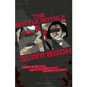 The Battle Royale Slam Book: Essays on the Cult Classic by Koshun Takami, Paperback - Haikasoru imagine