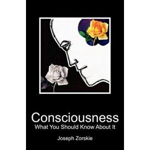 Consciousness: What You Should Know About It, Paperback - Sharon Russell imagine