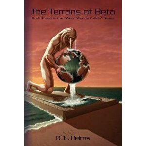 The Terrans of Beta: Book Three in the When Wolds Collide Series, Paperback - Philip Wylie imagine