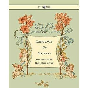 Language of Flowers - Illustrated by Kate Greenaway, Paperback - Kate Greenaway imagine