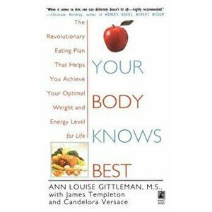 Your Body Knows Best, Paperback - Ann Louise Gittleman imagine