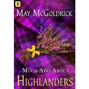 Much Ado about Highlanders, Paperback - May McGoldrick imagine