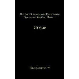 101 Bible Scriptures on Overcoming One of the Sins God Hates...: Gossip, Paperback - Trece Shepherd-W imagine