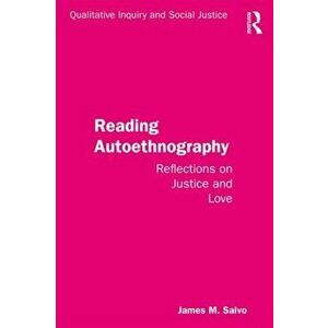 Reading Autoethnography: Reflections on Justice and Love, Paperback - James M. Salvo imagine