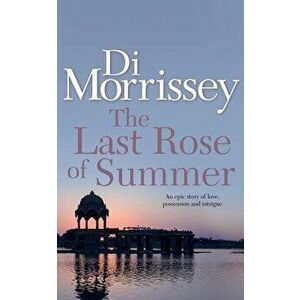 The Last Rose of Summer, Paperback - Di Morrissey imagine
