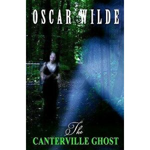 The Canterville Ghost: By Oscar Wilde, Paperback - Oscar Wilde imagine