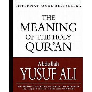 The Meaning of the Holy Qur'an, Paperback - Abdullah Yusuf Ali imagine
