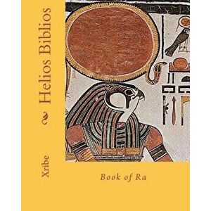 Helios Biblios: Book of Ra, Paperback - Xribe imagine