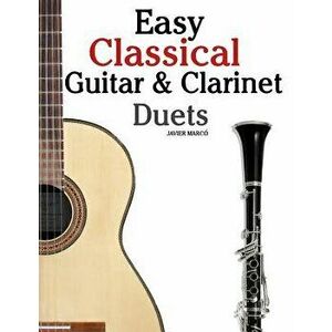 Easy Classical Guitar & Clarinet Duets: Featuring Music of Beethoven, Bach, Wagner, Handel and Other Composers. in Standard Notation and Tablature, Pa imagine