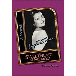 Lupita Tovar ''the Sweetheart of Mexico'', Hardcover - Pancho Kohner imagine