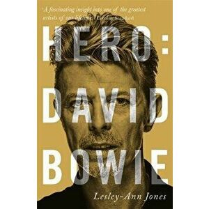 Hero: David Bowie, Paperback - Lesley-Ann Jones imagine