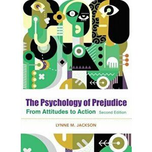 The Psychology of Prejudice: From Attitudes to Social Action, Paperback - Lynne M. Jackson imagine