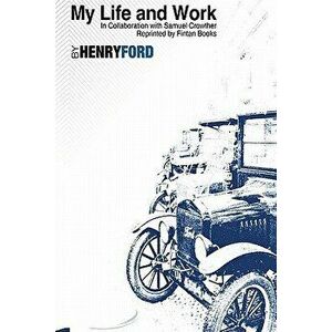 My Life and Work by Henry Ford: Fintan Books, Paperback - Henry Ford imagine