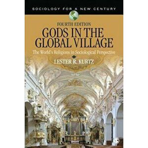 Gods in the Global Village: The World's Religions in Sociological Perspective, Paperback - Lester R. Kurtz imagine