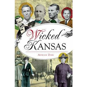 Wicked Kansas, Paperback - Adrian Zink imagine