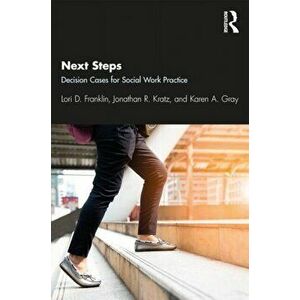 Next Steps: Decision Cases for Social Work Practice, Paperback - Lori D. Franklin imagine
