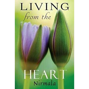 Living From The Heart, Paperback - Nirmala Nirmala imagine