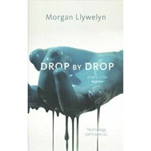 Drop by Drop: Step by Step, Book One, Paperback - Morgan Llywelyn imagine