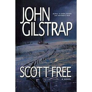 Scott Free: A Thriller by the Author of Even Steven and Nathan's Run, Paperback - John Gilstrap imagine