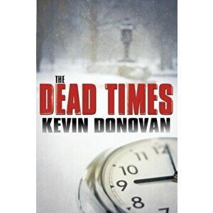 The Dead Times, Paperback - Kevin Donovan imagine