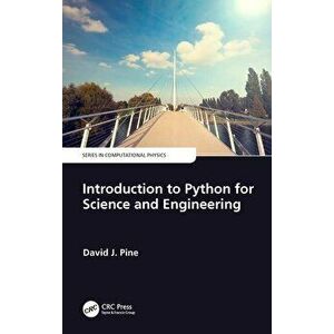 Introduction to Python for Science and Engineering, Paperback - David J. Pine imagine