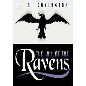 The Hill of the Ravens, Hardcover - H. a. Covington imagine
