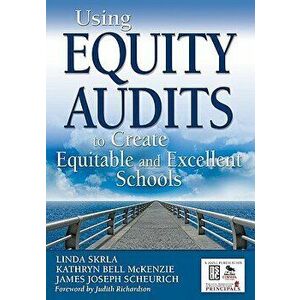 Using Equity Audits to Create Equitable and Excellent Schools, Paperback - Linda E. Skrla imagine