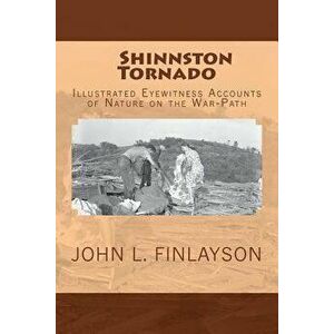 Shinnston Tornado: Illustrated Eyewitness Accounts of Nature on the War-Path, Paperback - Harrison County Historical Society Inc imagine