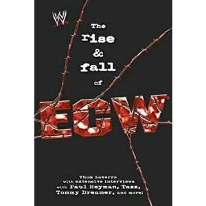 The Rise & Fall of Ecw: Extreme Championship Wrestling, Paperback - Thom Loverro imagine