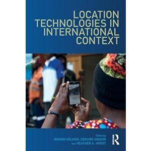 Location Technologies in International Context, Paperback - Rowan Wilken imagine