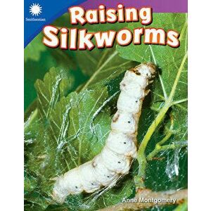 Raising Silkworms (Grade 1), Paperback - Anne Montgomery imagine