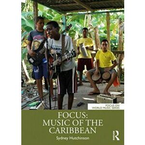 Focus: Music of the Caribbean, Paperback - Sydney Hutchinson imagine