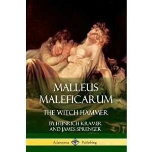 Malleus Maleficarum: The Witch Hammer, Paperback - James Sprenger imagine