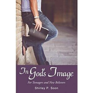 In God's Image: For Teenagers and New Believers, Paperback - Shirley P. Soon imagine