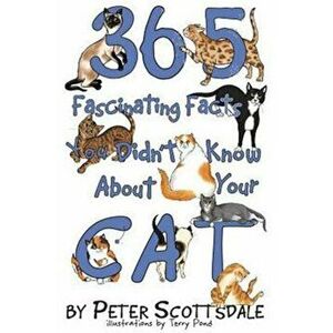 365 Fascinating Facts You Didn't Know About Your Cat, Paperback - Peter Scottsdale imagine