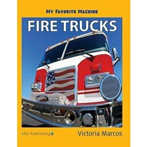 My Favorite Machine: Fire Trucks, Hardcover - Victoria Marcos imagine
