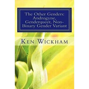 The Other Genders: Androgyne, Genderqueer, Non-Binary Gender Variant: Intergender, Mixed Gender, Ambigender, Agender, Neutrois, Nullgende, Paperback - imagine