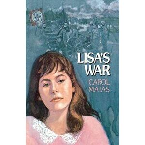 Lisa's War, Paperback - Carol Matas imagine