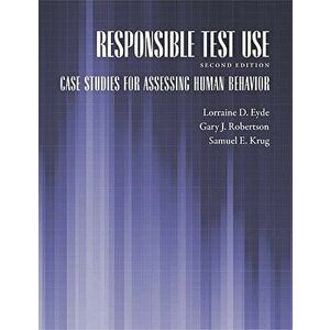 Responsible Test Use: Case Studies for Assessing Human Behavior, Paperback - Lorraine D. Eyde imagine