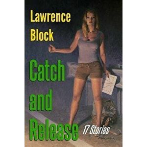 Catch and Release, Paperback - Lawrence Block imagine