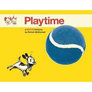 Playtime: A Mutts Treasury, Paperback - Patrick McDonnell imagine