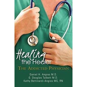 Healing the Healer: The Addicted Physician, Paperback - G. Douglas Talbott M. D. imagine