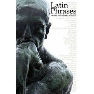 Latin Phrases: Translate Latin Phrases to English, Paperback - Harry Jay imagine