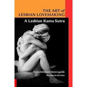 The Art of Lesbian Lovemaking a Lesbian Kama Sutra, Paperback - Rose Black imagine