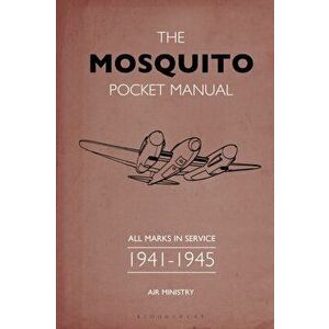 The Mosquito Pocket Manual: All Marks in Service 1941-1945, Hardcover - Martin Robson imagine