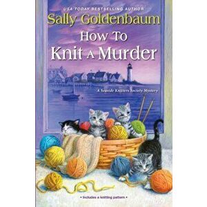 How to Knit a Murder, Paperback - Sally Goldenbaum imagine