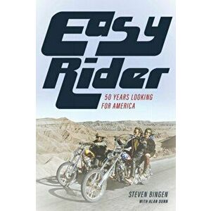 Easy Rider: 50 Years Looking for America, Hardcover - Steven Bingen imagine