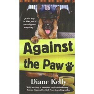 Against the Paw: A Paw Enforcement Novel, Paperback - Diane Kelly imagine