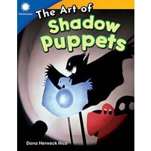 The Art of Shadow Puppets (Grade 1), Paperback - Dona Herweck Rice imagine